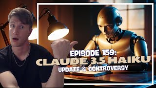 Episode 159 Claude 35 Haiku  Update amp Controversy [upl. by Wakefield]