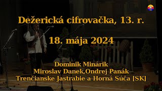 Dežerice 18 mája 2024 Dežerická cifrovačka 13 r — Dominik Minárik Miroslav Danek Ondrej Panák [upl. by Webster]