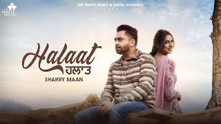 Halaat FULL VIDEO SHARRY MANN  Mistabaaz  Gurdeep Manalia  Latest Punjabi Songs 2024 [upl. by Hewitt]