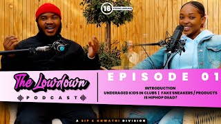 THE LOWDOWN PODCAST EP1  INTRODUCTION LAAITIES CLUBS FAKE SNEAKERS  PRODUCTS A IS HIPHOP DEAD [upl. by Weaks650]