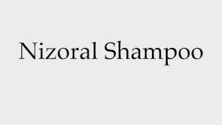 How to Pronounce Nizoral Shampoo [upl. by Glick539]