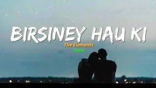 Birsiney hau ki viral  The Elements [upl. by Ragse]