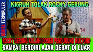 KI5RUH ROCKY GERUNG DITOLAK ROCKY KULIAHI PENDUKUNG MULYONO SAMPAI BERDIRI AJAK DEBAT DI LUAR [upl. by Aimat]