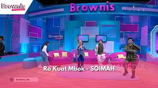 Ra Kuat Mbok  SOIMAH  BROWNIS 5224 [upl. by Eltsirhc416]