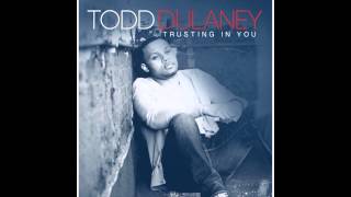 Todd Dulaney  Trusting In You [upl. by Fanni]