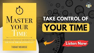 Master Your Time by Thibaut Meurisse Audiobook  Book Summary [upl. by Mcgee]