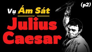 Vụ Ám Sát Julius Caesar 2 │ Chân Trời Sự Kiện [upl. by Leber]