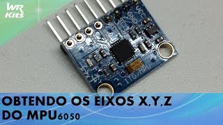 OBTENDO OS EIXOS X Y Z DO MPU6050 [upl. by Jehovah]