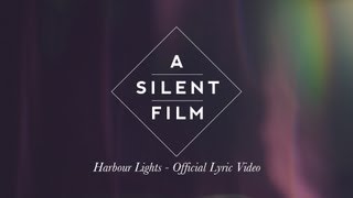 A Silent Film  Harbour Lights Official Lyric Video [upl. by Docile]