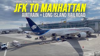 How to get from JFK to Manhattan Grand Central Madison via AirTrain amp Long Island Railroad 2023 [upl. by Raoul604]