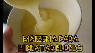 MASCARILLA DE MAIZENA para hidratar tu pelo  Efecto botox [upl. by Ian]