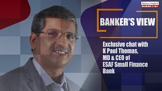 Exclusive chat with K Paul Thomas  MD amp CEO of ESAF Small Finance Bank  Banking News [upl. by Eiralc230]