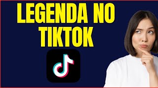 COMO COLOCAR LEGENDA NO VIDEO DO TIKTOK [upl. by Idolla55]