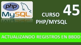 Curso PHP MySQL Actualizando registros en BBDD MySql Vídeo 45 [upl. by Tnomed185]