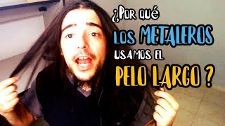 ¿Por qué los METALEROS usan el PELO LARGO 7 Motivos Posibles [upl. by Lemmuela411]