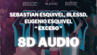 Sebastian Esquivel Blessd Eugenio Esquivel  EXCESO  8D AUDIO Usar Auriculares  Suscribirse [upl. by Bak]