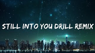 Still Into You Drill Remix TikTok Version Lyrics  Prod ShoBeatz  30mins with Chilling music [upl. by Yeung]