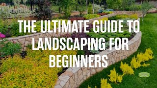 The Ultimate Guide to Landscaping for Beginners [upl. by Yasmine322]