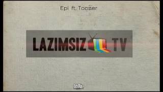 Epi ft Toozer  Lazımsız TV Audio [upl. by Anayek549]