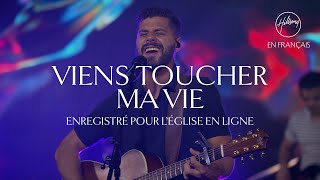 Viens toucher ma vie Léglise en ligne  Hillsong France [upl. by Einnaj]