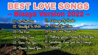 Best Love Songs Bisaya Version 2022 [upl. by Edya]