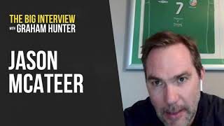 JASON MCATEER  The Big Interview with Graham Hunter 153 [upl. by Eanahs11]