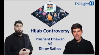 Prashant Dhawan VS Dhruv Rathee  Hijab Controversy [upl. by Urbanus]