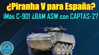 ¿PIRANHA V para ESPAÑA ¡MÁS C90 ¿BAM ASW y CAPTAS 2 ¡FRANCIA LANZA MISIL M51 [upl. by Buchanan638]