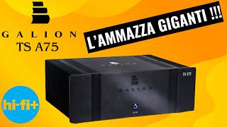 Galion Audio TS A75 Il Killer degli Amplificatori di Alta Gamma [upl. by Netsruk873]