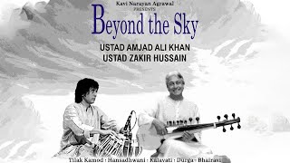 Beyond The Sky  Ustad Amjad Ali Khan Ustad Zakir Hussain  Classical Instrumental Raagas [upl. by Adnaral]