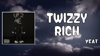 Twizzy Rich Lyrics  Yeat [upl. by Fabriane148]