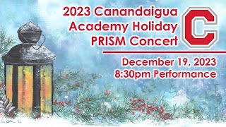 Canandaigua Academy Holiday Prism Concert 121923 830pm Performance [upl. by Cherri]