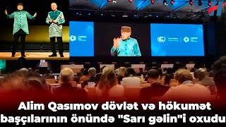 Alim Qasımov dövlət və hökumət başçılarının önündə quotSarı gəlinquoti oxudu [upl. by Bilbe]