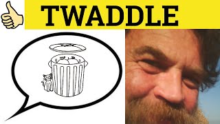 🔵 Twaddle Meaning  Twaddle Examples  Twaddle Definition  Twaddle Defined  British Slang Twaddle [upl. by Riocard]