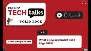 Whats New in Siemens Solid Edge 2025  Tutorial  PROLIM Tech Talk [upl. by Clarinda]