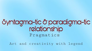 Paradigmatic amp Syntagmatic Relastionship  Pragmatics linguistics [upl. by Hochman496]