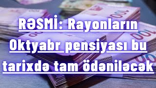 RƏSMİ MƏLUMAT Rayonların Oktyabr pensiyası bu tarixdə tam ödəniləcək [upl. by Goulden]