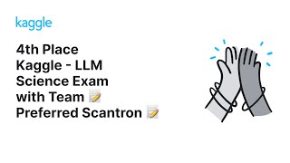 Kaggle Solution Walkthroughs Kaggle  LLM Science Exam with Team 📝 Preferred Scantron 📝 [upl. by Tomkins]