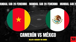 🔴 CAMERÚN VS MÉXICO  MUNDIAL SUB 20 FEMENINO 2024 🎙️ RELATO EN VIVO 🎙️ TB SPORTS [upl. by Nhabois]