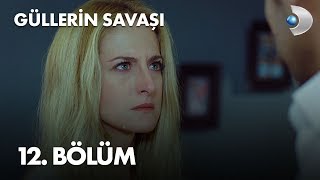 Güllerin Savaşı 12 Bölüm [upl. by Adnoryt746]