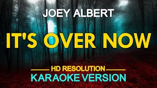 KARAOKE ITS OVER NOW  Joey Albert 🎤🎵 [upl. by Strade]