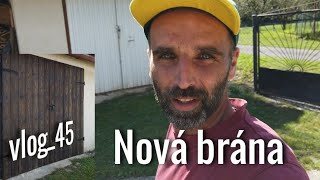 Nová brána  svojpomocne  vlog45 [upl. by Aneek]