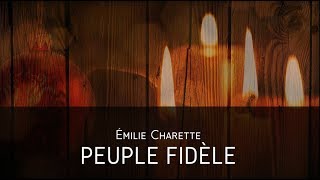 Peuple fidèle  Émilie Charette [upl. by Cassaundra]