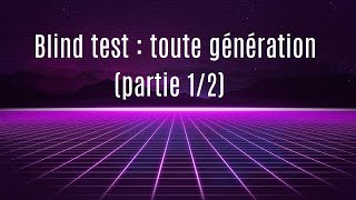 Blind test  toute génération de musiques partie 12 [upl. by Nisaj]