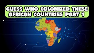 Guess who colonized these African countries Part 1 [upl. by Stephan]