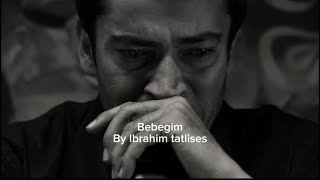 Ibrahim tatlises  Bebegim  English lyrics  Slowed [upl. by Elsilrac]