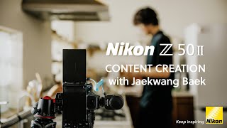 Nikon Z50II  My life with a camera  Food content creation with Jaekwang Baek [upl. by Raymund]