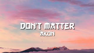 Akon  Dont matter  lyrics [upl. by Clemmy606]