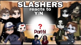 Slashers react to YN as ¿¿  PART 6  GACHA [upl. by Yolanda]