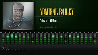 Admiral Bailey  Think Me Did Done Heavenless Riddim HD [upl. by Artened463]